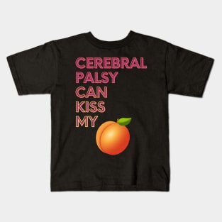 Cerebral Palsy Can Kiss My... Kids T-Shirt